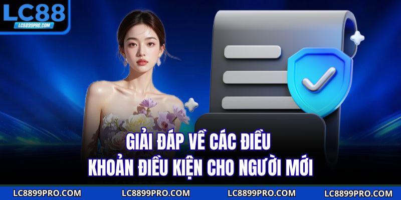 Giải đáp về các điều khoản điều kiện cho người mới