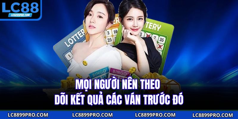 Mọi người nên theo dõi kết quả các ván trước đó